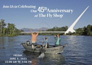 Read more about the article SAVE THE DATE:  JUNE 9th The Fly Shop’s 45th Anniversary EVENT!